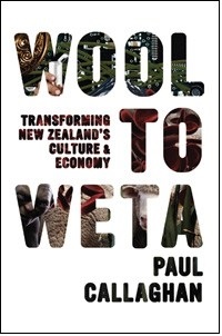 Wool to Weta book written by Sir Paul Callaghan